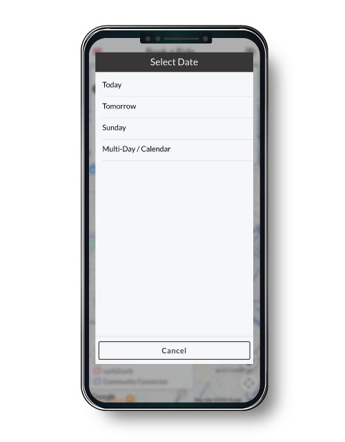 Select a Date screen displaying days that trips can be booked for including today, tomorrow, the following day and a caledar selection option, with a white cancel button outlined in black.