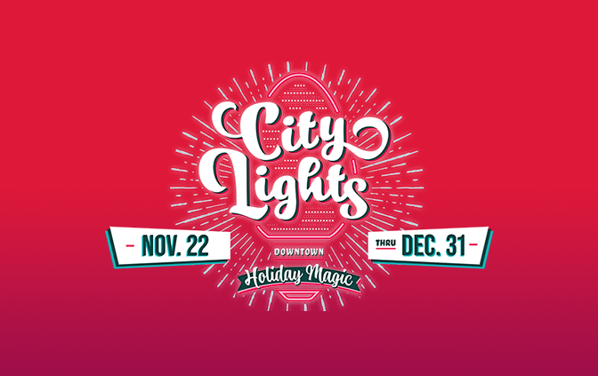 City Lights Downtown Holiday Magic Nov. 22-Dec. 31.